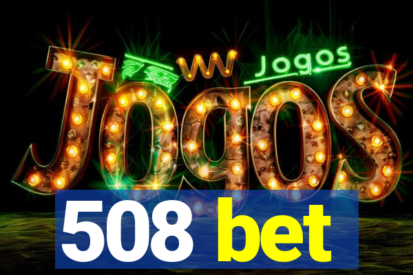 508 bet